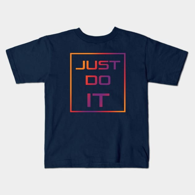 Just do it Kids T-Shirt by D_Machine